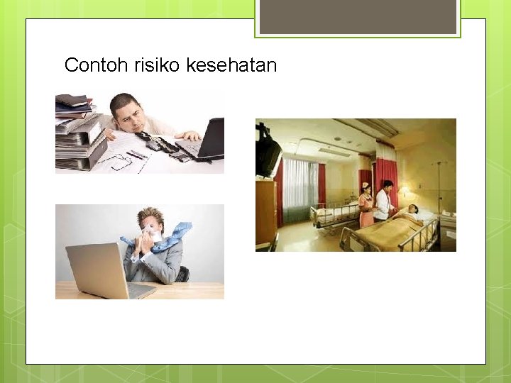 Contoh risiko kesehatan Contoh risiko kesehatan