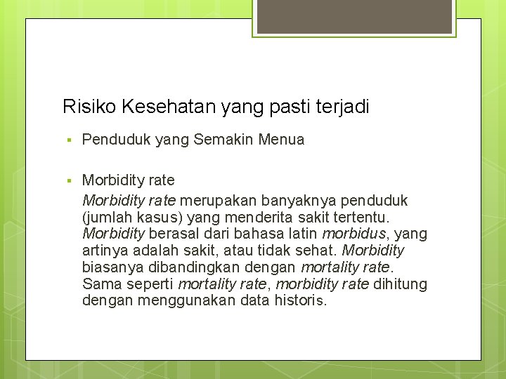 Risiko Kesehatan yang pasti terjadi § Penduduk yang Semakin Menua § Morbidity rate merupakan