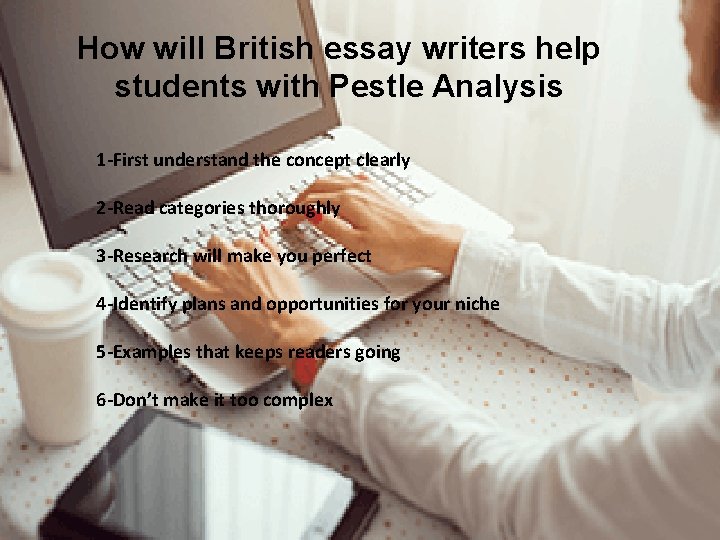 How will British essay writers help students with Pestle Analysis 1 -First understand the