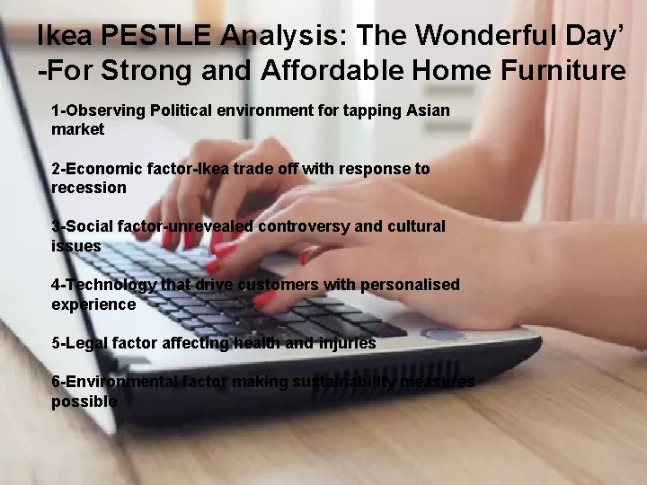 Ikea PESTLE Analysis: The Wonderful Day’ -For Strong and Affordable Home Furniture 1 -Observing