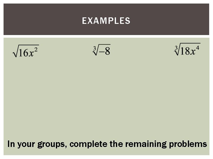 EXAMPLES In your groups, complete the remaining problems 