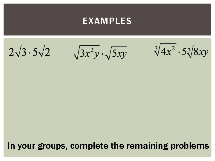 EXAMPLES In your groups, complete the remaining problems 