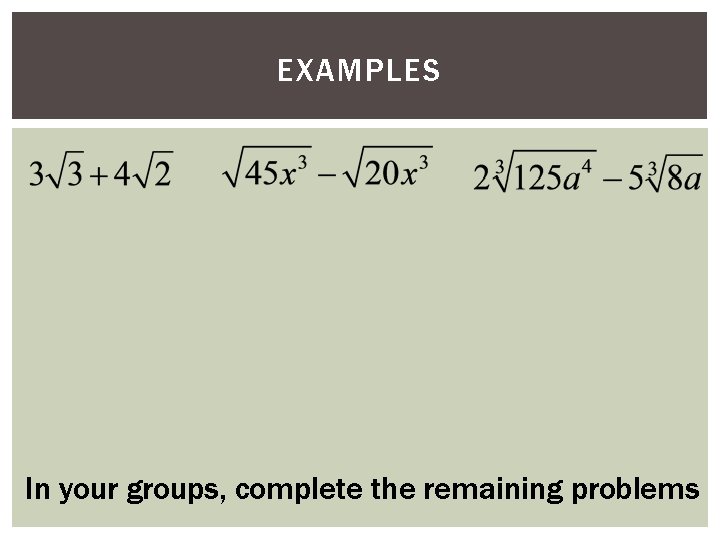EXAMPLES In your groups, complete the remaining problems 