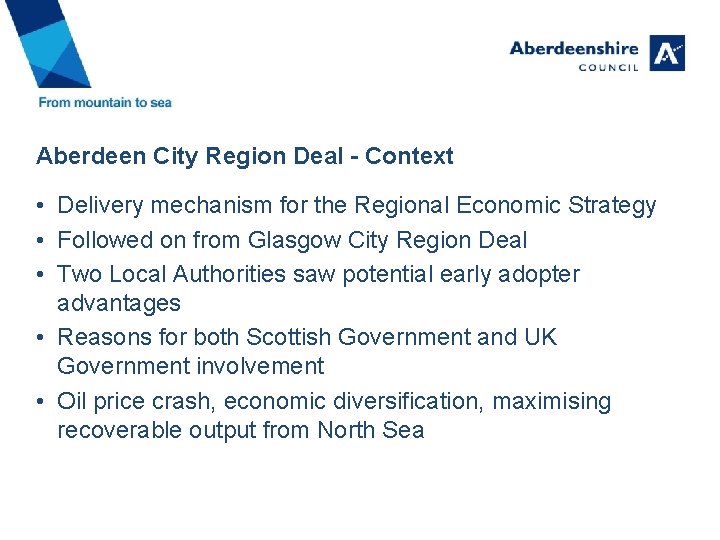 Aberdeen City Region Deal - Context • Delivery mechanism for the Regional Economic Strategy