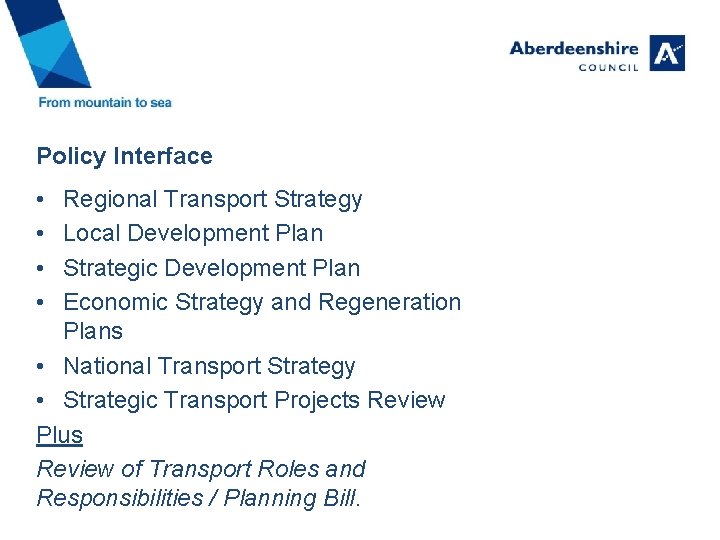 Policy Interface • • Regional Transport Strategy Local Development Plan Strategic Development Plan Economic