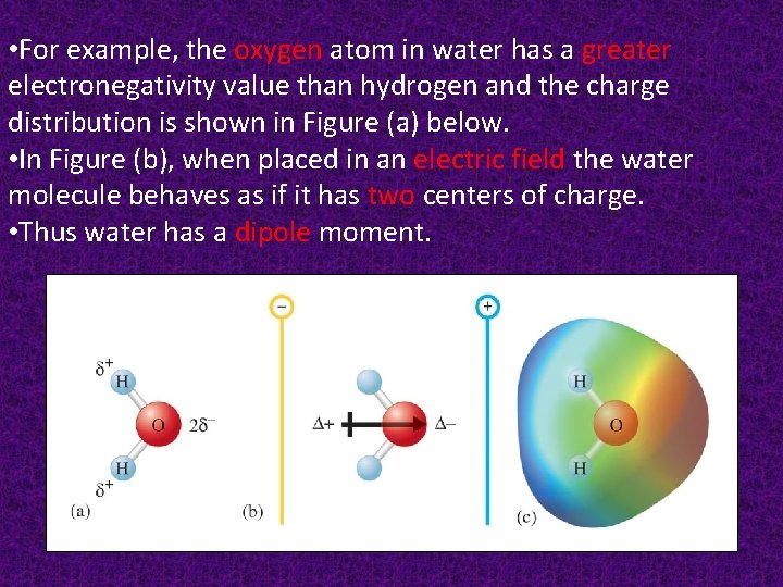  • For example, the oxygen atom in water has a greater electronegativity value