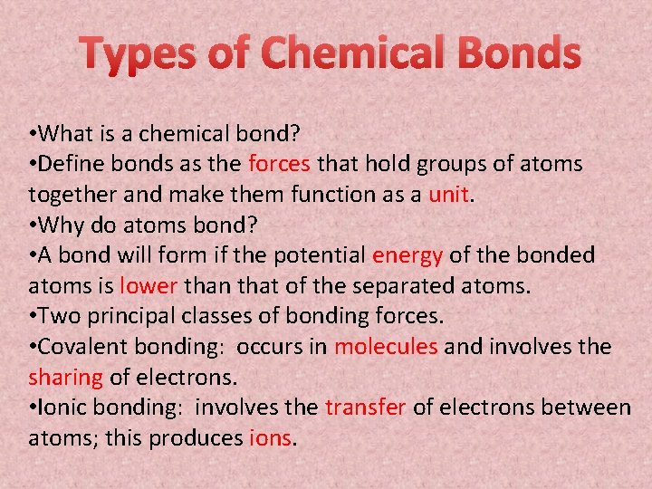 Types of Chemical Bonds • What is a chemical bond? • Define bonds as