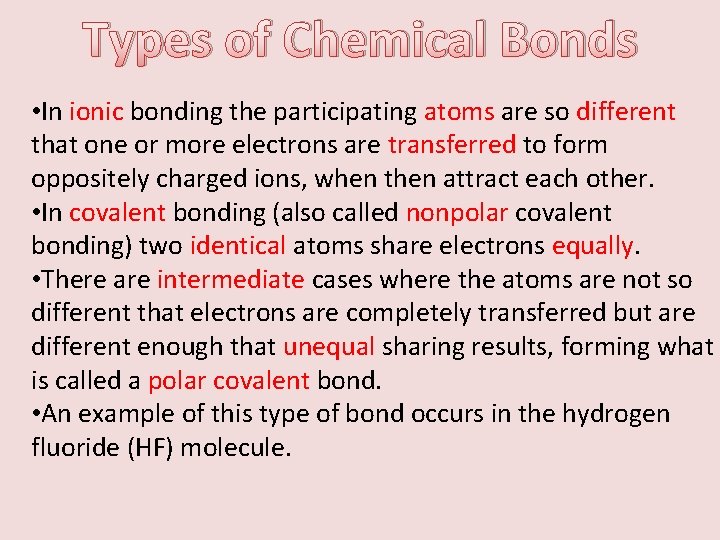 Types of Chemical Bonds • In ionic bonding the participating atoms are so different