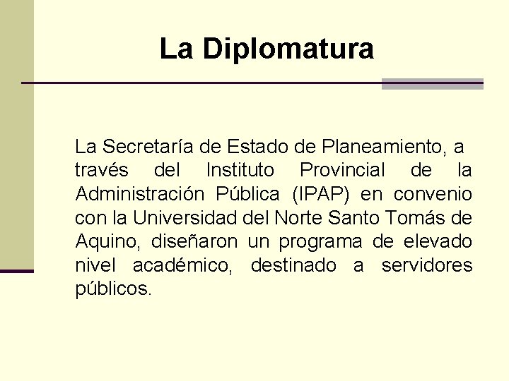 La Diplomatura La Secretaría de Estado de Planeamiento, a través del Instituto Provincial de