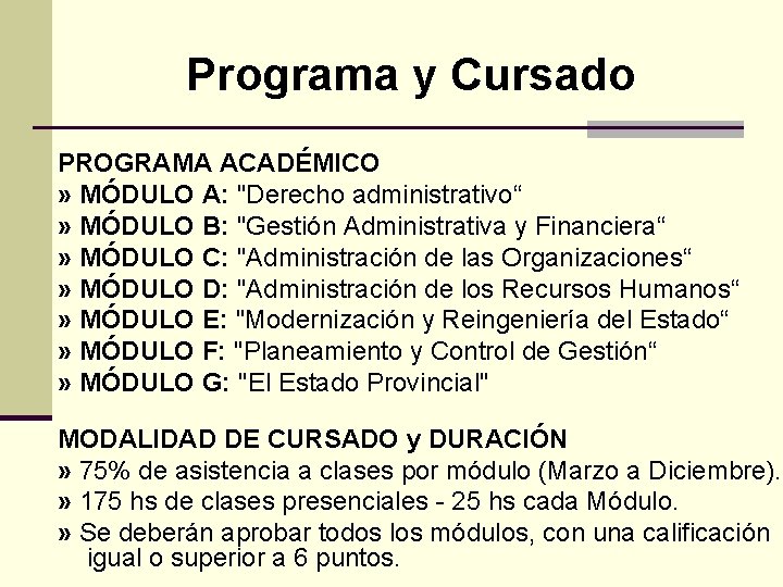 Programa y Cursado PROGRAMA ACADÉMICO » MÓDULO A: "Derecho administrativo“ » MÓDULO B: "Gestión