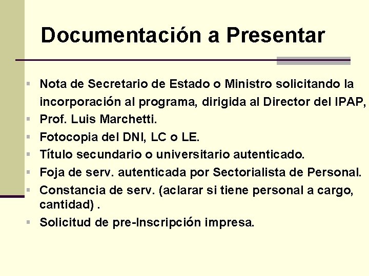 Documentación a Presentar § Nota de Secretario de Estado o Ministro solicitando la §