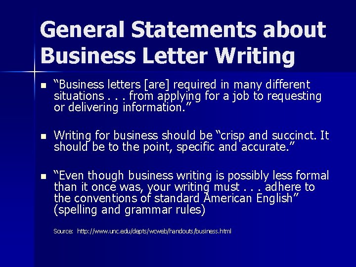 General Statements about Business Letter Writing n “Business letters [are] required in many different