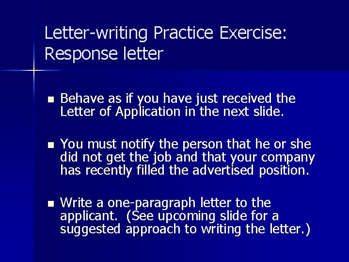 Letter-writing Practice Exercise: Response letter n Behave as if you have just received the
