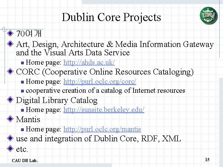 Dublin Core Projects 70여개 Art, Design, Architecture & Media Information Gateway and the Visual