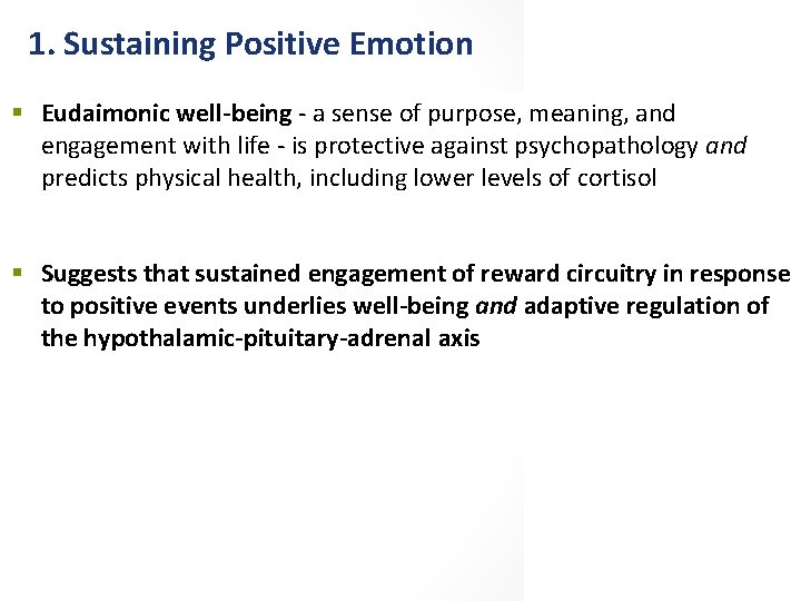 1. Sustaining Positive Emotion § Eudaimonic well-being - a sense of purpose, meaning, and