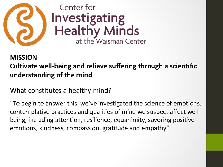 MISSION Cultivate well-being and relieve suffering through a scientific understanding of the mind What