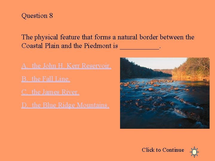 Question 8 The physical feature that forms a natural border between the Coastal Plain