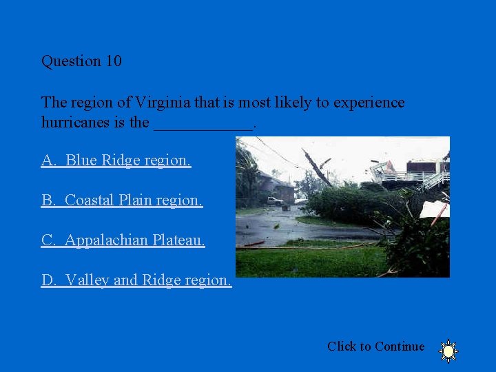 Question 10 The region of Virginia that is most likely to experience hurricanes is