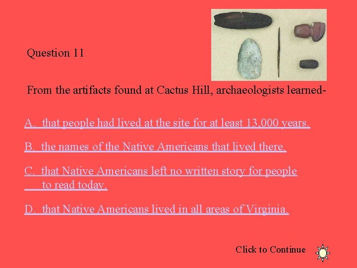 Question 11 From the artifacts found at Cactus Hill, archaeologists learned. A. that people