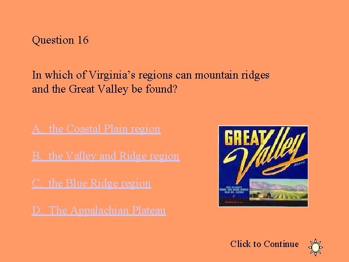 Question 16 In which of Virginia’s regions can mountain ridges and the Great Valley