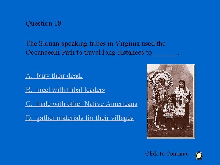 Question 18 The Siouan-speaking tribes in Virginia used the Occaneechi Path to travel long