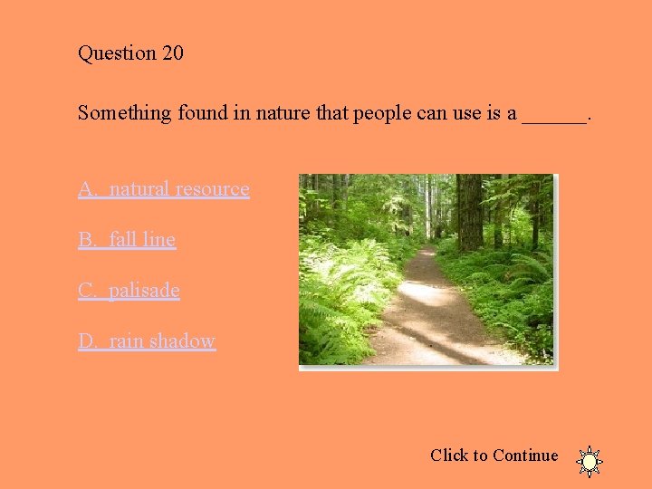 Question 20 Something found in nature that people can use is a ______. A.