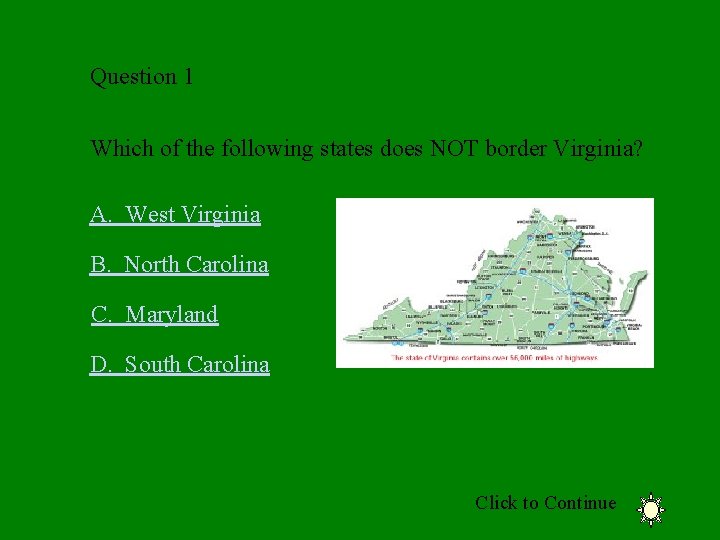 Question 1 Which of the following states does NOT border Virginia? A. West Virginia
