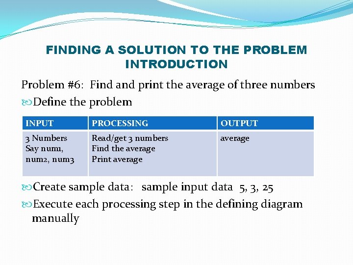 FINDING A SOLUTION TO THE PROBLEM INTRODUCTION Problem #6: Find and print the average