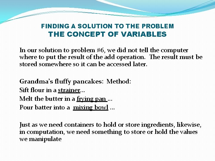 FINDING A SOLUTION TO THE PROBLEM THE CONCEPT OF VARIABLES In our solution to