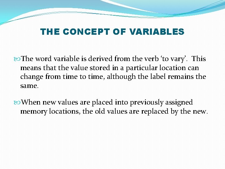 THE CONCEPT OF VARIABLES The word variable is derived from the verb ‘to vary’.