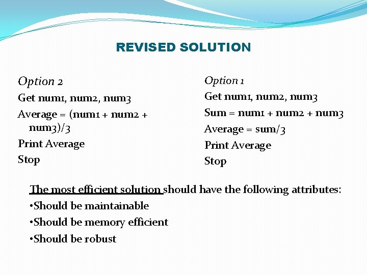 REVISED SOLUTION Option 2 Get num 1, num 2, num 3 Average = (num