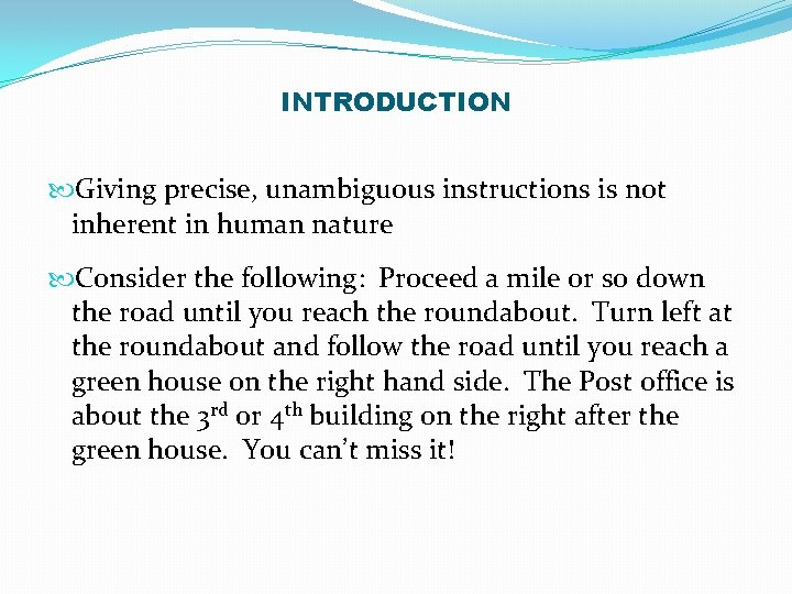 INTRODUCTION Giving precise, unambiguous instructions is not inherent in human nature Consider the following: