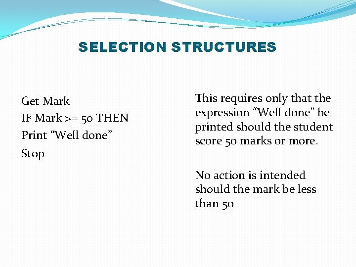 SELECTION STRUCTURES This requires only that the expression “Well done” be printed should the