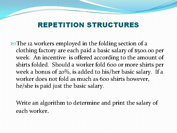 REPETITION STRUCTURES The 12 workers employed in the folding section of a clothing factory