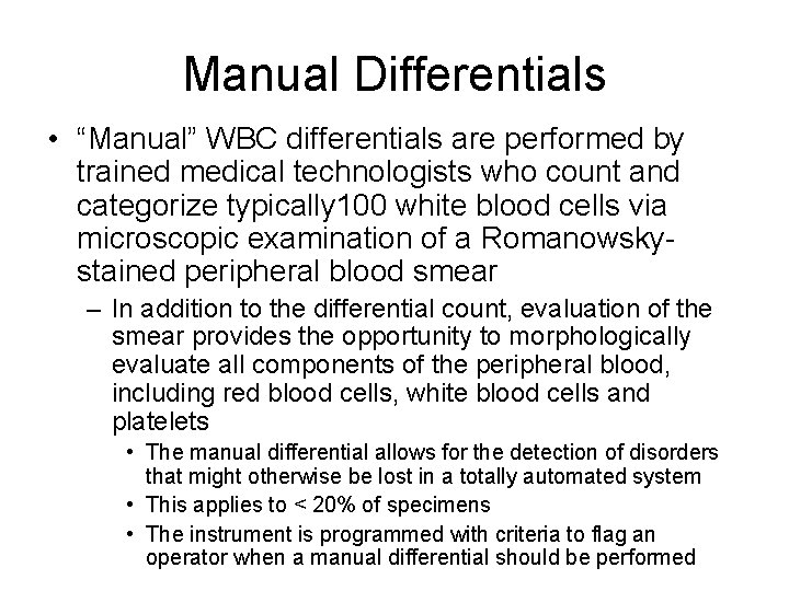 Manual Differentials • “Manual” WBC differentials are performed by trained medical technologists who count