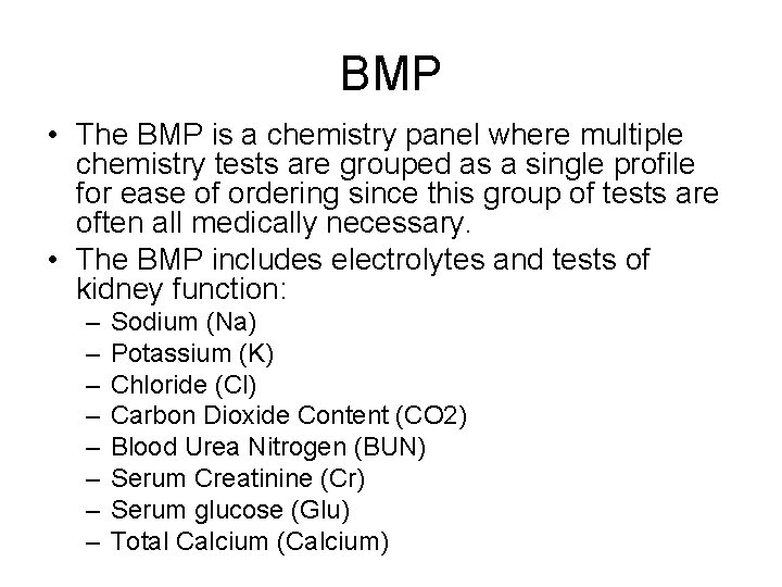 BMP • The BMP is a chemistry panel where multiple chemistry tests are grouped