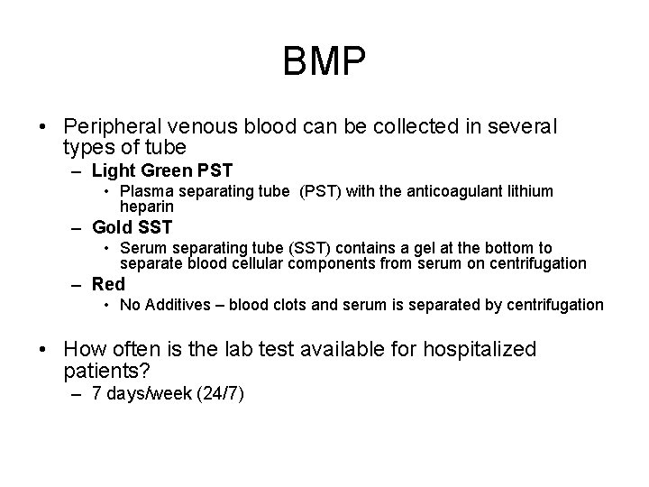 BMP • Peripheral venous blood can be collected in several types of tube –