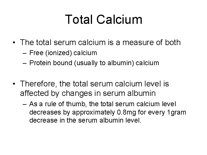 Total Calcium • The total serum calcium is a measure of both – Free