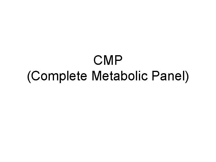CMP (Complete Metabolic Panel) 