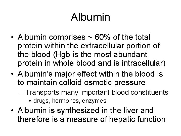 Albumin • Albumin comprises ~ 60% of the total protein within the extracellular portion
