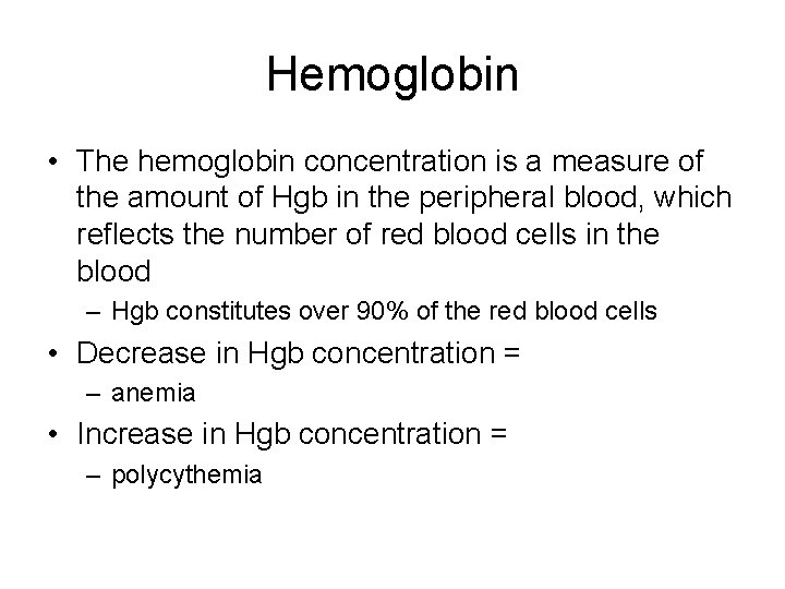 Hemoglobin • The hemoglobin concentration is a measure of the amount of Hgb in