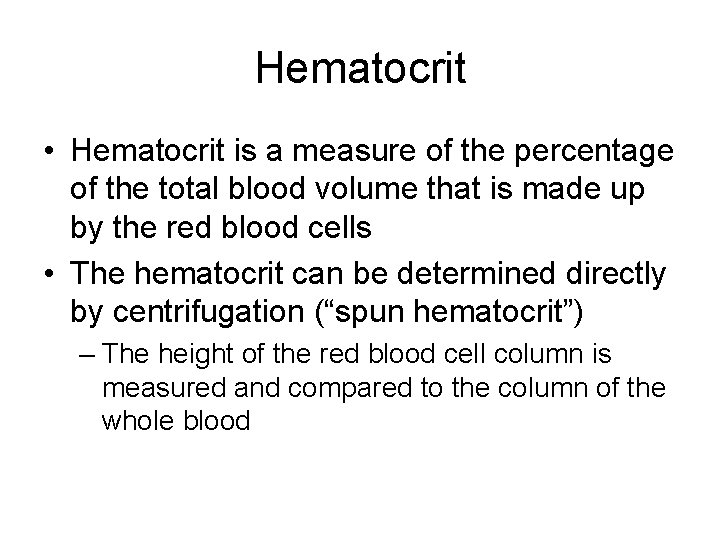 Hematocrit • Hematocrit is a measure of the percentage of the total blood volume