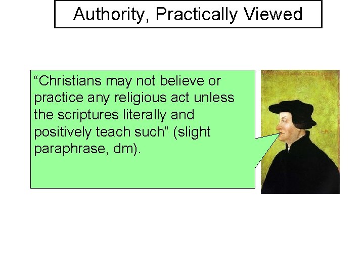 Authority, Practically Viewed “Christians may not believe or practice any religious act unless the