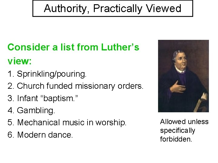 Authority, Practically Viewed Consider a list from Luther’s view: 1. Sprinkling/pouring. 2. Church funded