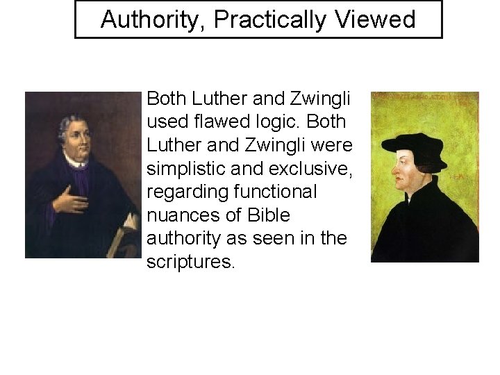 Authority, Practically Viewed Both Luther and Zwingli used flawed logic. Both Luther and Zwingli