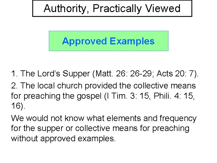 Authority, Practically Viewed Approved Examples 1. The Lord’s Supper (Matt. 26: 26 -29; Acts