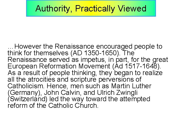 Authority, Practically Viewed …However the Renaissance encouraged people to think for themselves (AD 1350