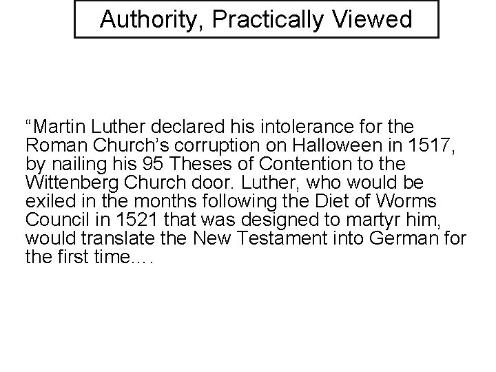 Authority, Practically Viewed “Martin Luther declared his intolerance for the Roman Church’s corruption on