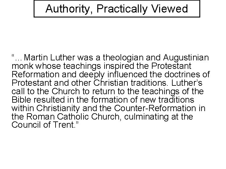 Authority, Practically Viewed “…Martin Luther was a theologian and Augustinian monk whose teachings inspired
