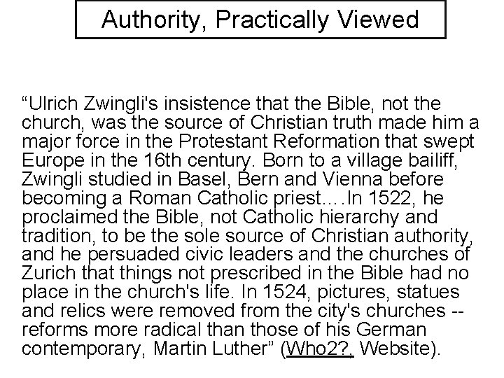 Authority, Practically Viewed “Ulrich Zwingli's insistence that the Bible, not the church, was the